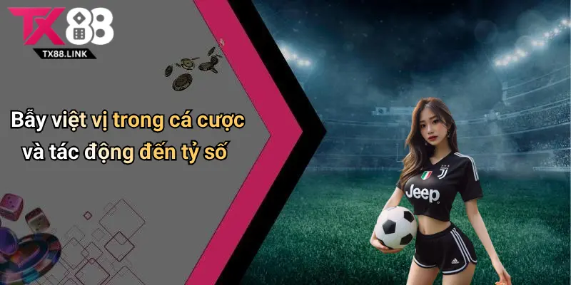 Bẫy việt vị trong cá cược và tác động đến tỷ số