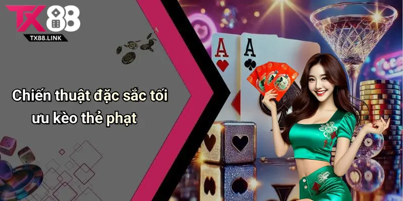 Chiến thuật đặc sắc tối ưu kèo thẻ phạt