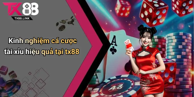 Kinh nghiệm cá cược tài xỉu hiệu quả tại tx88