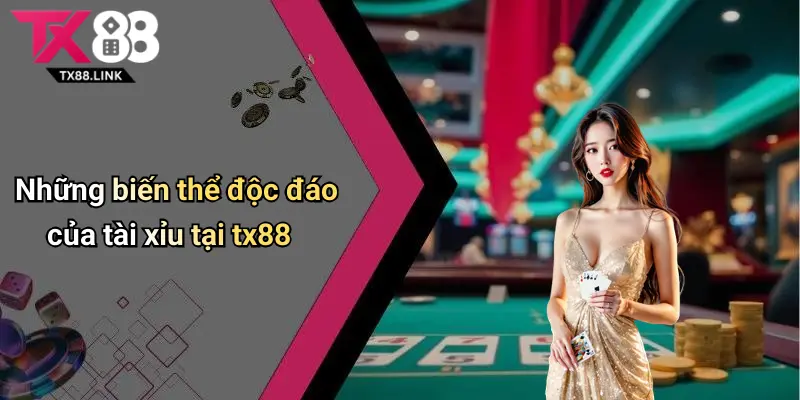 Những biến thể độc đáo của tài xỉu tại tx88
